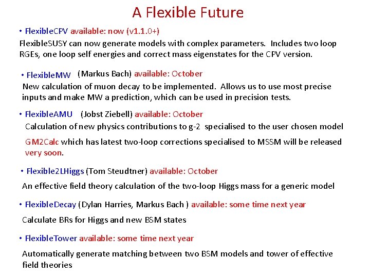 A Flexible Future • Flexible. CPV available: now (v 1. 1. 0+) Flexible. SUSY