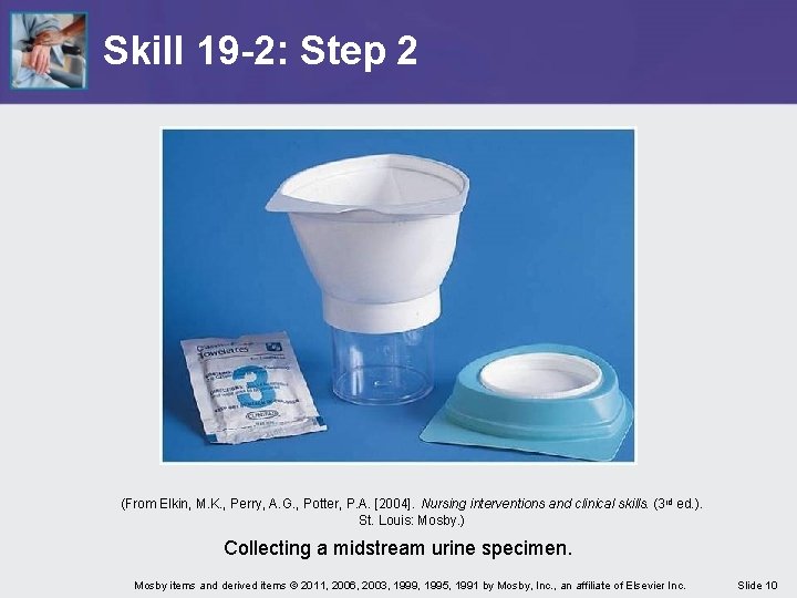 Skill 19 -2: Step 2 (From Elkin, M. K. , Perry, A. G. ,