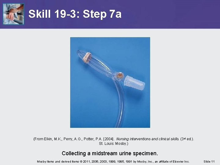 Skill 19 -3: Step 7 a (From Elkin, M. K. , Perry, A. G.