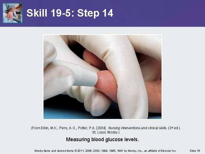 Skill 19 -5: Step 14 (From Elkin, M. K. , Perry, A. G. ,