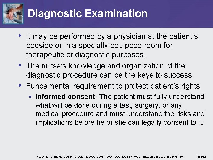 Diagnostic Examination • It may be performed by a physician at the patient’s •