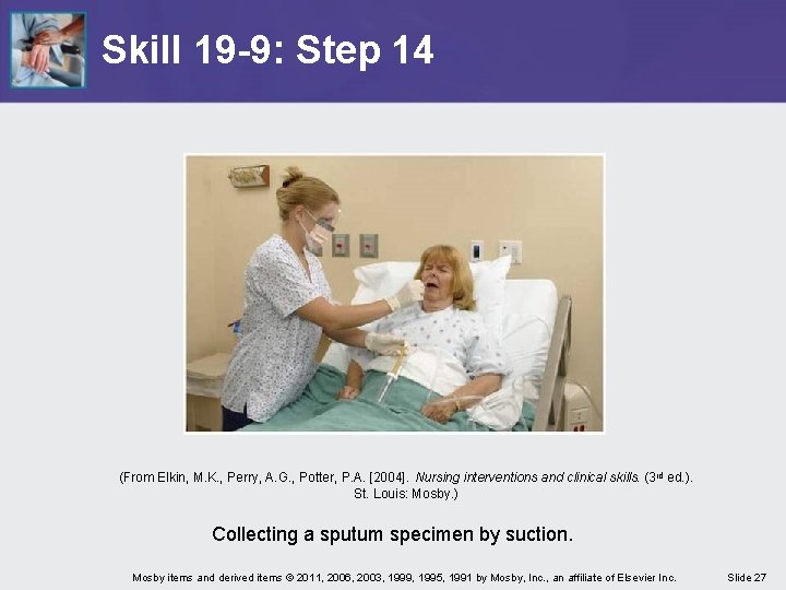Skill 19 -9: Step 14 (From Elkin, M. K. , Perry, A. G. ,