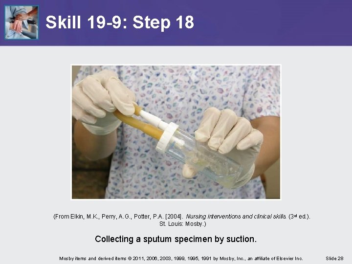 Skill 19 -9: Step 18 (From Elkin, M. K. , Perry, A. G. ,