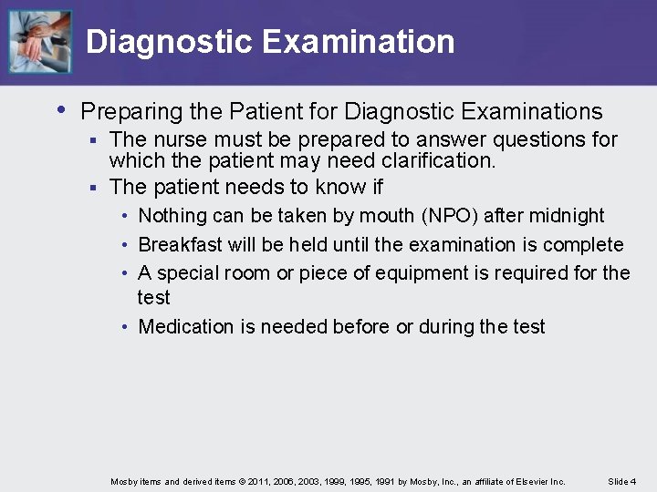 Diagnostic Examination • Preparing the Patient for Diagnostic Examinations The nurse must be prepared