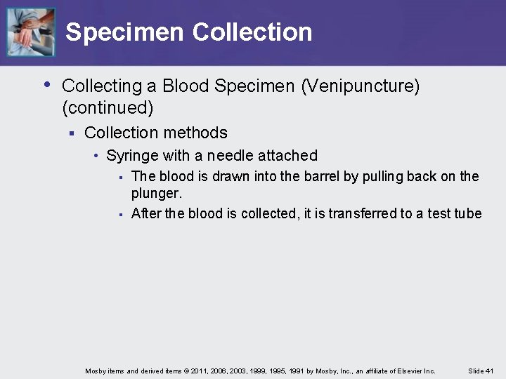 Specimen Collection • Collecting a Blood Specimen (Venipuncture) (continued) § Collection methods • Syringe