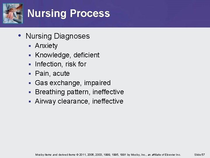 Nursing Process • Nursing Diagnoses § § § § Anxiety Knowledge, deficient Infection, risk