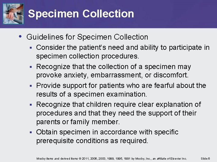 Specimen Collection • Guidelines for Specimen Collection § § § Consider the patient’s need