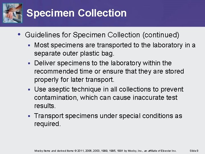 Specimen Collection • Guidelines for Specimen Collection (continued) Most specimens are transported to the