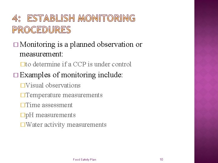 � Monitoring is a planned observation or measurement: �to determine if a CCP is