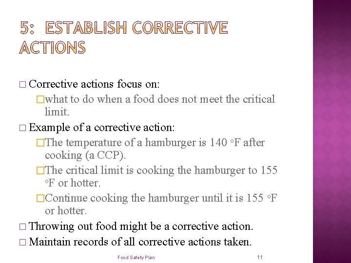 � Corrective actions focus on: �what to do when a food does not meet