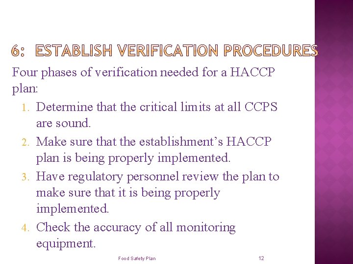 Four phases of verification needed for a HACCP plan: 1. Determine that the critical