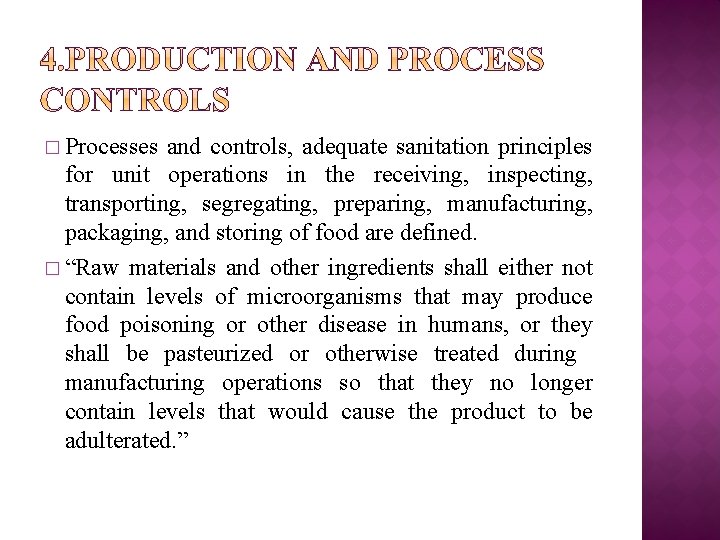 � Processes and controls, adequate sanitation principles for unit operations in the receiving, inspecting,