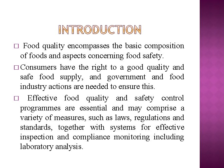 Food quality encompasses the basic composition of foods and aspects concerning food safety. �