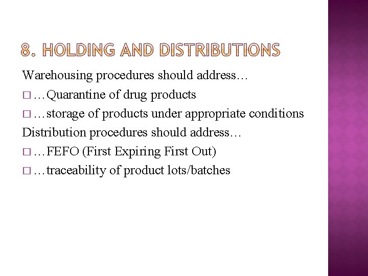 Warehousing procedures should address… � …Quarantine of drug products � …storage of products under
