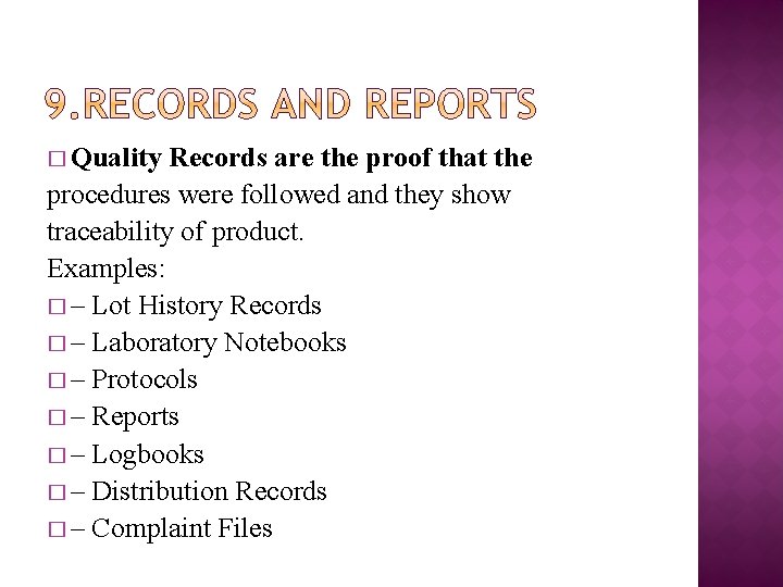 � Quality Records are the proof that the procedures were followed and they show