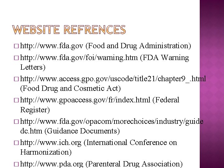 � http: //www. fda. gov (Food and Drug Administration) � http: //www. fda. gov/foi/warning.