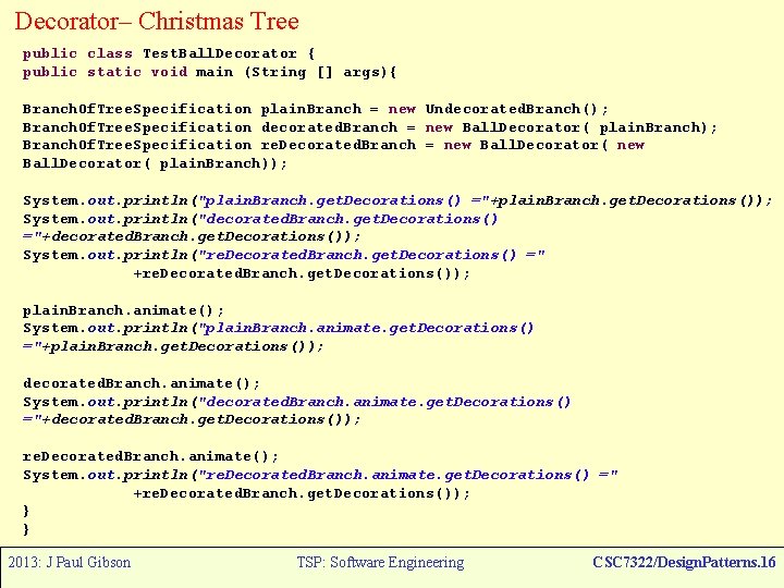 Decorator– Christmas Tree public class Test. Ball. Decorator { public static void main (String