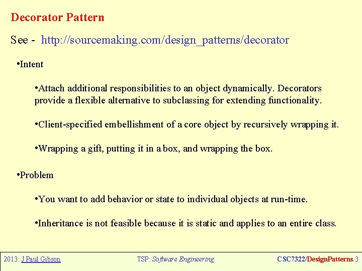 Decorator Pattern See - http: //sourcemaking. com/design_patterns/decorator • Intent • Attach additional responsibilities to