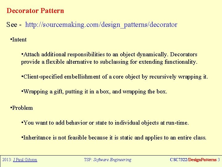 Decorator Pattern See - http: //sourcemaking. com/design_patterns/decorator • Intent • Attach additional responsibilities to Decorator Pattern See - http: //sourcemaking. com/design_patterns/decorator • Intent • Attach additional responsibilities to