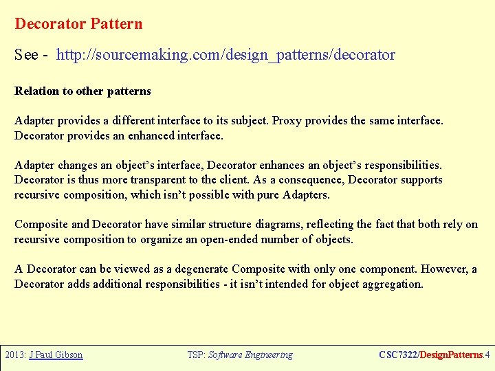 Decorator Pattern See - http: //sourcemaking. com/design_patterns/decorator Relation to other patterns Adapter provides a Decorator Pattern See - http: //sourcemaking. com/design_patterns/decorator Relation to other patterns Adapter provides a