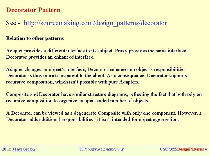 Decorator Pattern See - http: //sourcemaking. com/design_patterns/decorator Relation to other patterns Adapter provides a