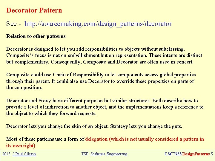 Decorator Pattern See - http: //sourcemaking. com/design_patterns/decorator Relation to other patterns Decorator is designed