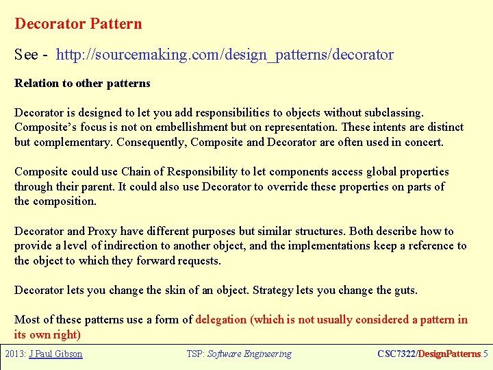 Decorator Pattern See - http: //sourcemaking. com/design_patterns/decorator Relation to other patterns Decorator is designed Decorator Pattern See - http: //sourcemaking. com/design_patterns/decorator Relation to other patterns Decorator is designed