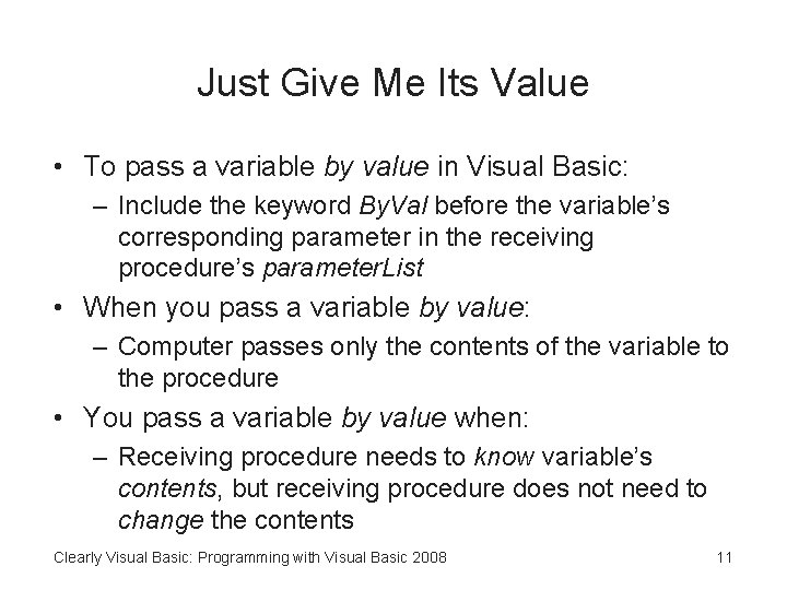 Just Give Me Its Value • To pass a variable by value in Visual