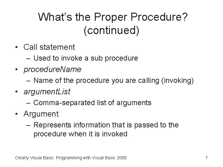 What’s the Proper Procedure? (continued) • Call statement – Used to invoke a sub