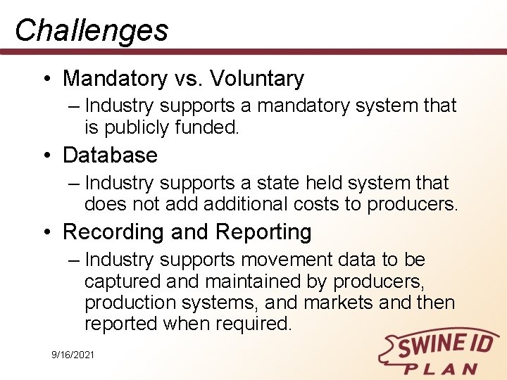 Challenges • Mandatory vs. Voluntary – Industry supports a mandatory system that is publicly