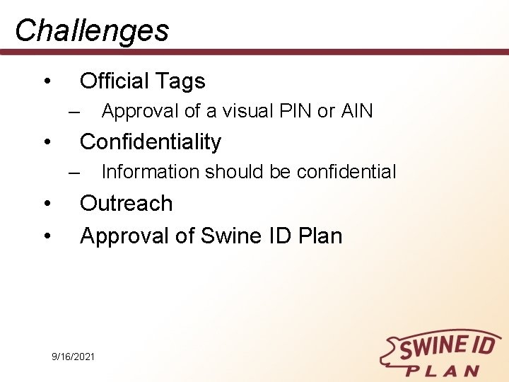 Challenges • Official Tags – • Approval of a visual PIN or AIN Confidentiality