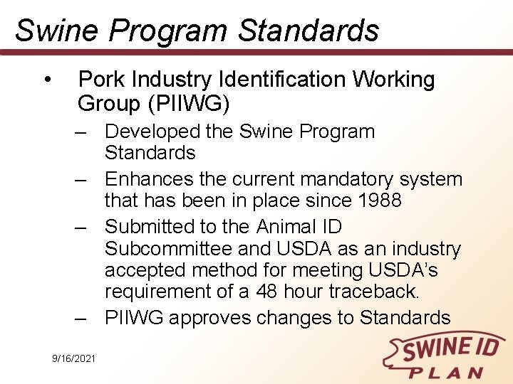 Swine Program Standards • Pork Industry Identification Working Group (PIIWG) – Developed the Swine