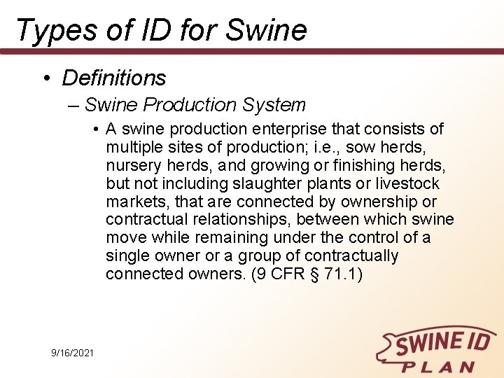 Types of ID for Swine • Definitions – Swine Production System • A swine