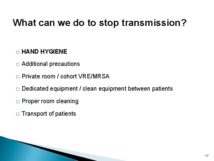 What can we do to stop transmission? � HAND HYGIENE � Additional precautions �