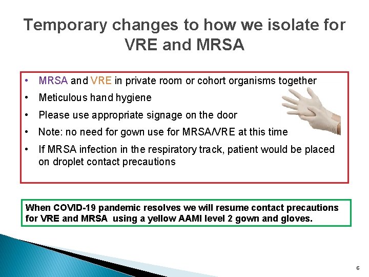 Temporary changes to how we isolate for VRE and MRSA • MRSA and VRE