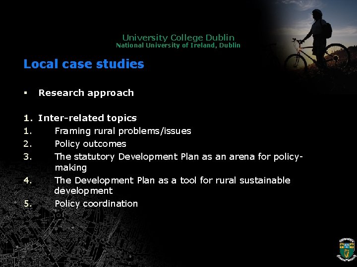 University College Dublin National University of Ireland, Dublin Local case studies § Research approach