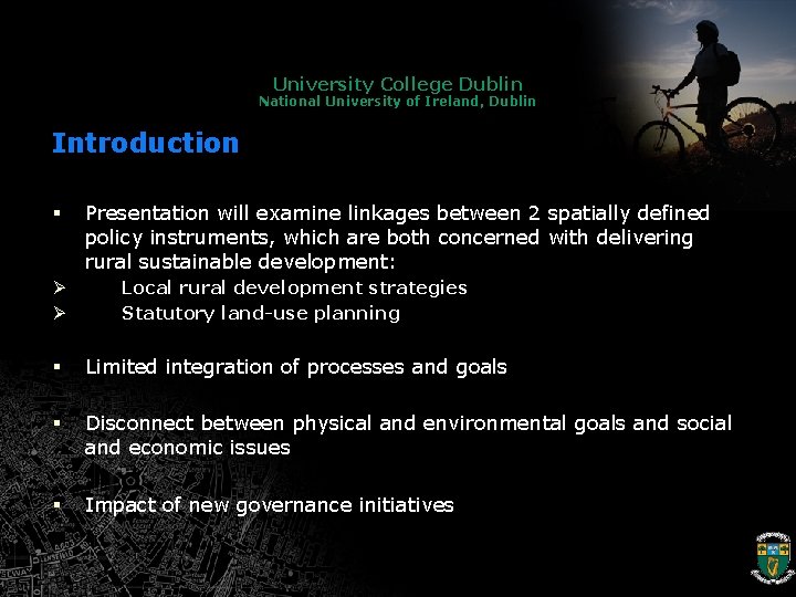 University College Dublin National University of Ireland, Dublin Introduction § Presentation will examine linkages