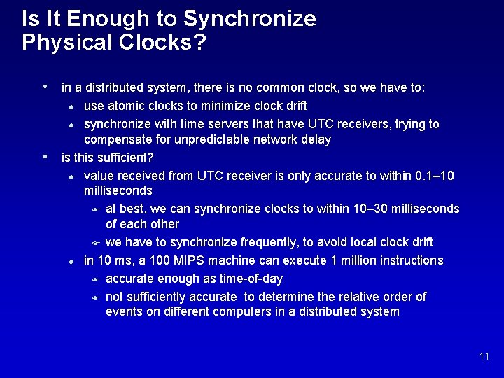 Is It Enough to Synchronize Physical Clocks? • in a distributed system, there is