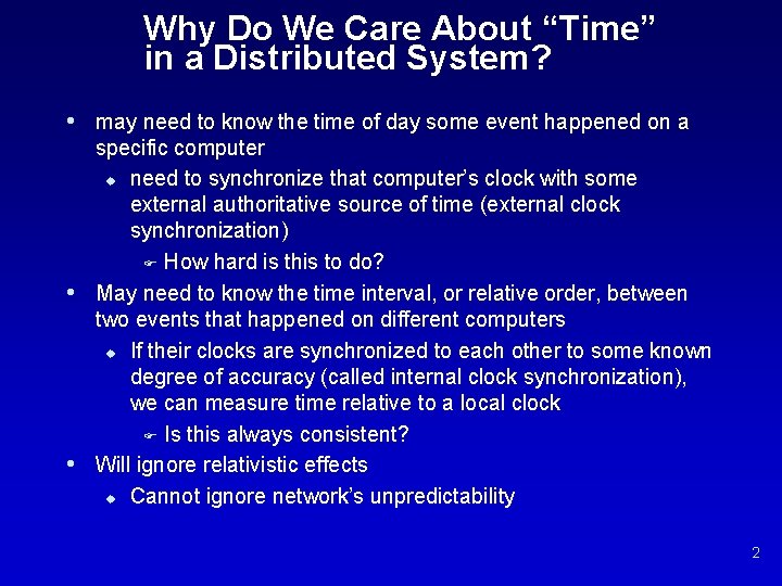 Why Do We Care About “Time” in a Distributed System? • may need to