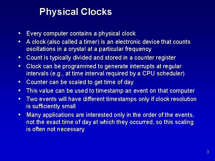 Physical Clocks • Every computer contains a physical clock • A clock (also called
