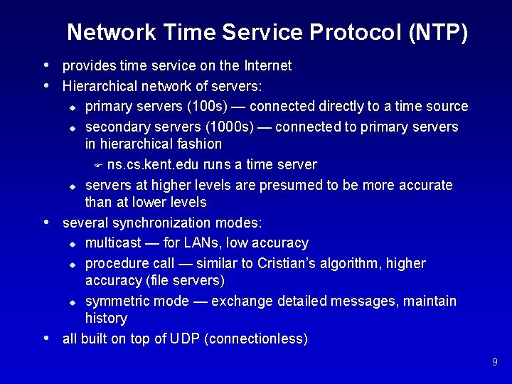Network Time Service Protocol (NTP) • provides time service on the Internet • Hierarchical