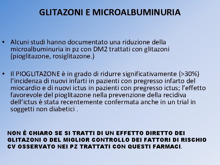 GLITAZONI E MICROALBUMINURIA • Alcuni studi hanno documentato una riduzione della microalbuminuria in pz