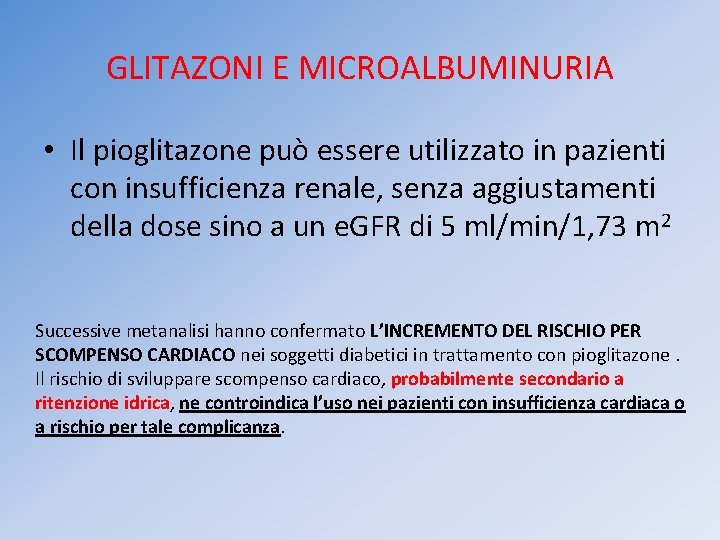 GLITAZONI E MICROALBUMINURIA • Il pioglitazone può essere utilizzato in pazienti con insufficienza renale,