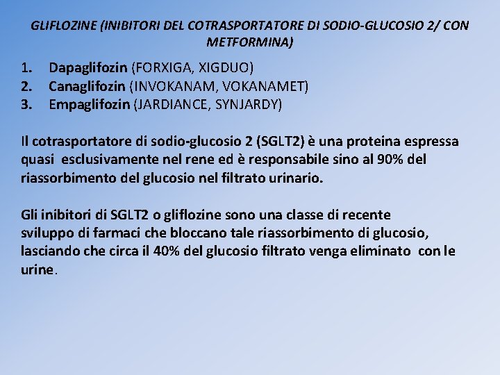 GLIFLOZINE (INIBITORI DEL COTRASPORTATORE DI SODIO-GLUCOSIO 2/ CON METFORMINA) 1. 2. 3. Dapaglifozin (FORXIGA,