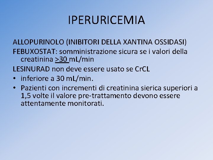 IPERURICEMIA ALLOPURINOLO (INIBITORI DELLA XANTINA OSSIDASI) FEBUXOSTAT: somministrazione sicura se i valori della creatinina