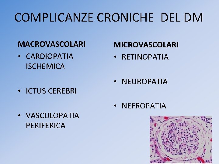 COMPLICANZE CRONICHE DEL DM MACROVASCOLARI • CARDIOPATIA ISCHEMICA • ICTUS CEREBRI • VASCULOPATIA PERIFERICA