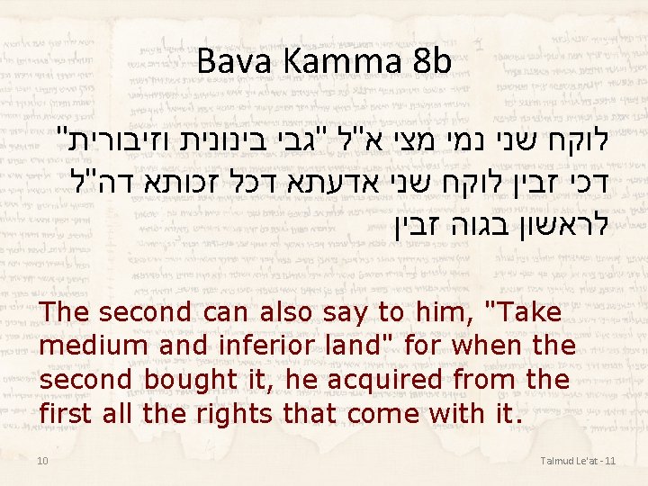 Bava Kamma 8 b " לוקח שני נמי מצי א"ל "גבי בינונית וזיבורית דכי