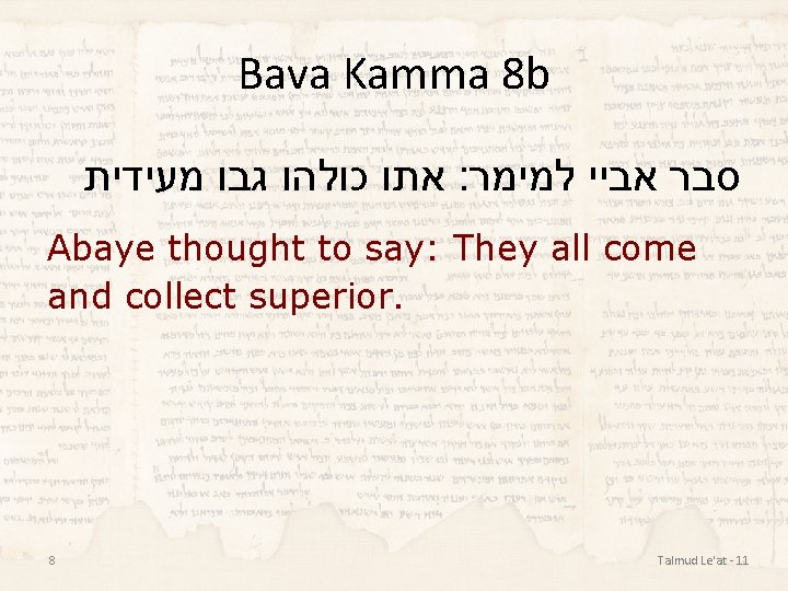 Bava Kamma 8 b אתו כולהו גבו מעידית : סבר אביי למימר Abaye thought