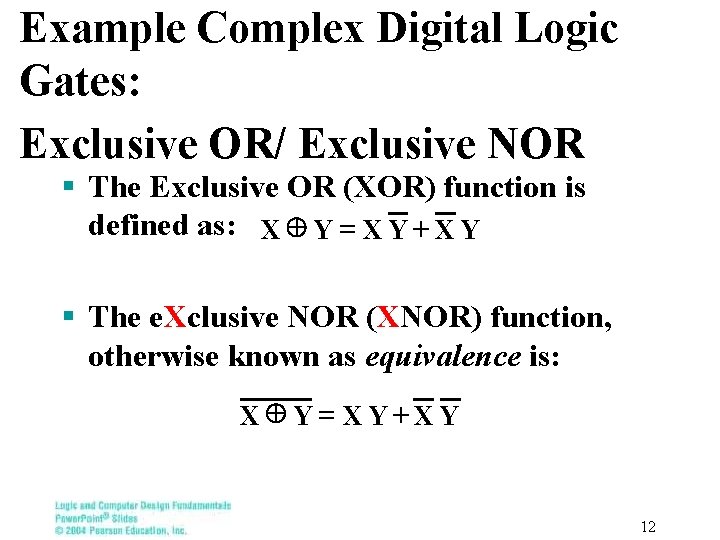 Example Complex Digital Logic Gates: Exclusive OR/ Exclusive NOR § The Exclusive OR (XOR)