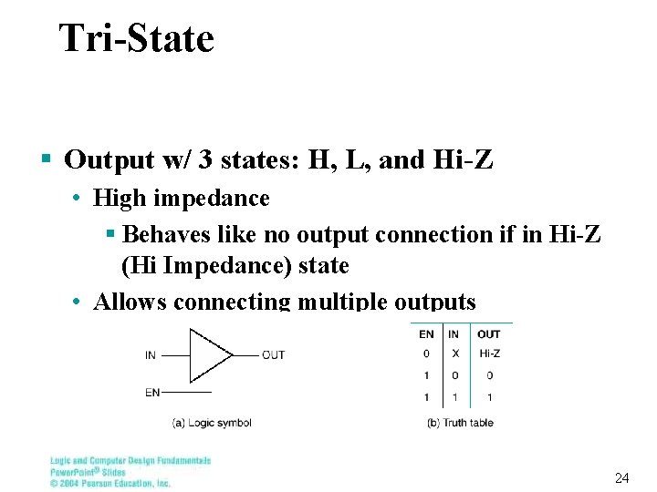 Tri-State § Output w/ 3 states: H, L, and Hi-Z • High impedance §